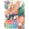 A Reincarnated Carrier's Strategy for Another World Vol. 2