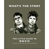 What's the Story: The Little Guide to Oasis