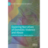 Queering Narratives of Domestic Violence and Abuse: Victims And/Or Perpetrators?