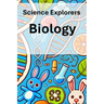 Science Explorers: Biology: A Biology Curriculum for Middle School