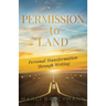 Permission to Land: Personal Transformation Through Writing