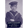 JACK CORNWELLThe Story of John Travers Cornwell V.C. Boy - 1st Class