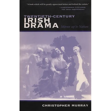 Twentieth-Century Irish Drama: Mirror Up to Nation