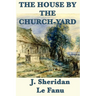 The House by the Church-Yard: A Classic Irish Gothic Tale