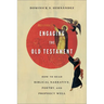 Engaging the Old Testament: How to Read Biblical Narrative, Poetry, and Prophecy Well