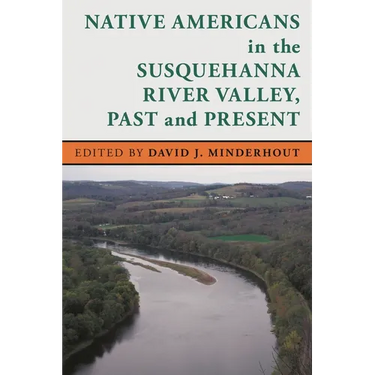Native Americans in the Susquehanna River Valley, Past and Present