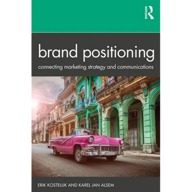 Brand Positioning: Connecting Marketing Strategy and Communications