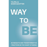 Way to Be: 40 Insights and Transformative Practices in the Heart of Being