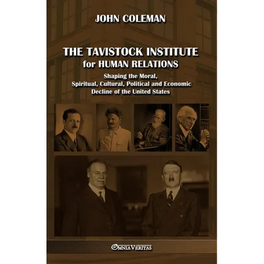 The Tavistock institute for human relations: Shaping the Moral, Spiritual, Cultural, Political and Economic Decline of the United States