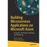 Building Microservices Applications on Microsoft Azure: Designing, Developing, Deploying, and Monitoring