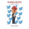 The Mirage And One Truth: How 40 % of the US Population believe the Trump Lies
