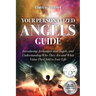 Your Personalized Angel Guide: Introducing Archangles and Angels, Understanding Who They are and What Value They Add to Your Life