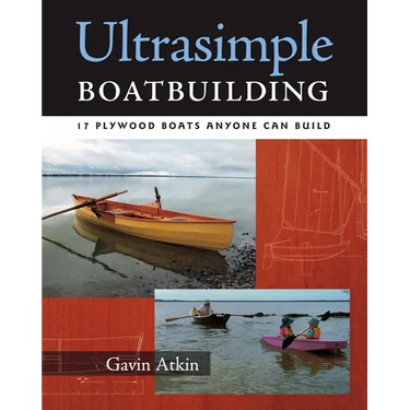 Ultrasimple Boat Building: 18 Plywood Boats Anyone Can Build