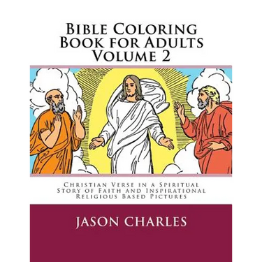 Bible Coloring Book for Adults Volume 2: Christian Verse in a Spiritual Story of Faith and Inspirational Religious Based Pictures