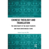 Chinese Theology and Translation: The Christianity of the Jesuit Figurists and their Christianized Yijing