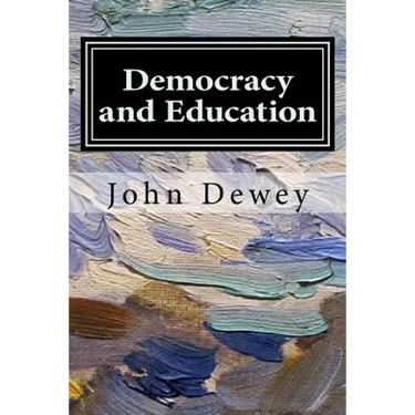 Democracy and Education: An Introduction to the Philosophy of Education