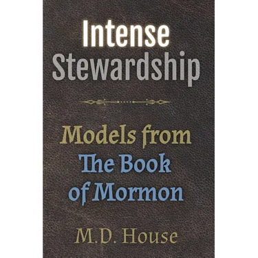 Intense Stewardship: Models from the Book of Mormon