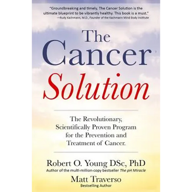 The Cancer Solution: The Revolutionary, Scientifically Proven Program for the Prevention and Treatment of Cancer