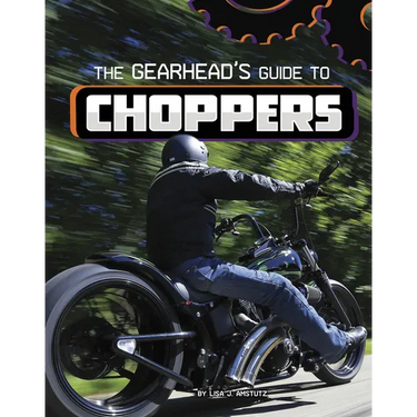 The Gearhead's Guide to Choppers