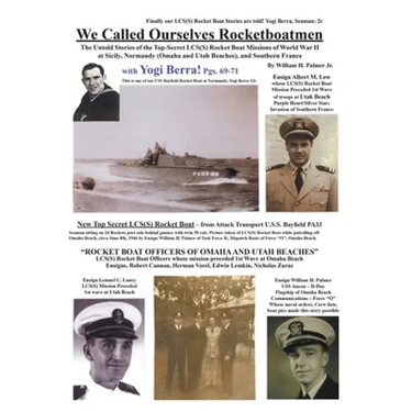 We Called Ourselves Rocketboatmen: The Untold Stories of the Top-Secret LSC(S) Rocket Boat Missions of World War II at Sicily, Normandy (Omaha and Uta