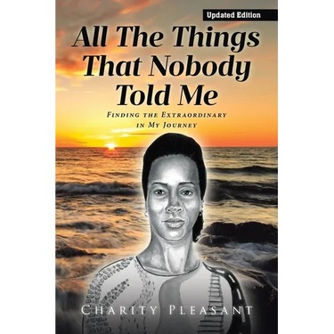All the Things That Nobody Told Me: Finding the Extraordinary in My Journey