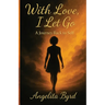 With Love, I Let Go: A Journey Back to Self