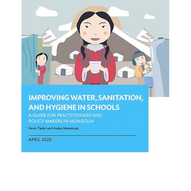 Improving Water, Sanitation, and Hygiene in Schools: A Guide for Practitioners and Policy Makers in Mongolia