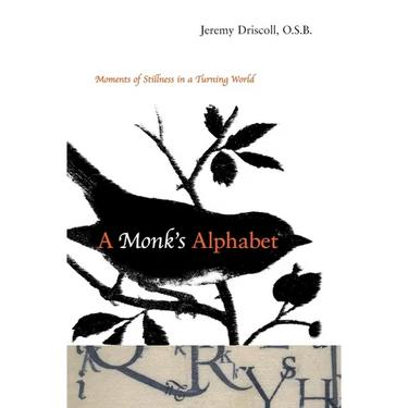 A Monk's Alphabet: Moments of Stillness in a Turning World