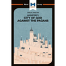An Analysis of St. Augustine's The City of God Against the Pagans