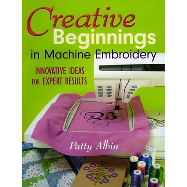 Creative Beginnings in Machine Embroidery: Innovative Ideas for Expert Results