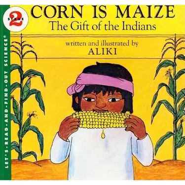Corn Is Maize: The Gift of the Indians