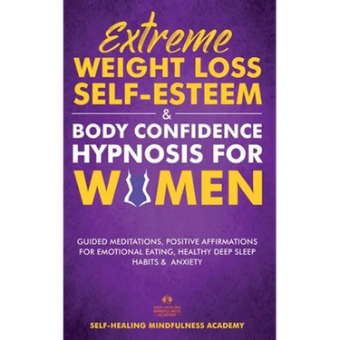 Extreme Weight Loss Self-Esteem & Body Confidence Hypnosis For Woman: Guided Meditation, Positive Affirmations For Emotional Eating, Healthy Deep Slee