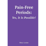Pain-Free Periods: Yes, It Is Possible!