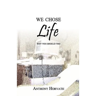 We Chose Life: Why You Should Too