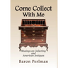 Come Collect With Me: Musings on Collecting and American Antiques