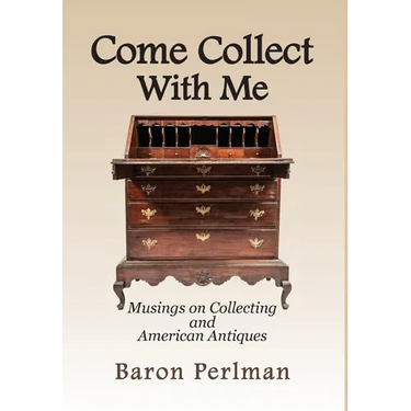 Come Collect With Me: Musings on Collecting and American Antiques