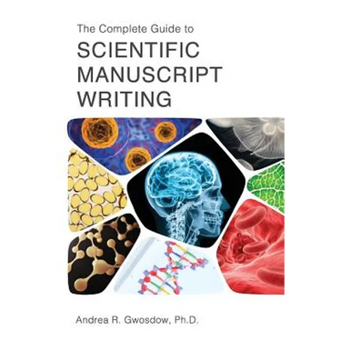 The Complete Guide to Scientific Manuscript Writing