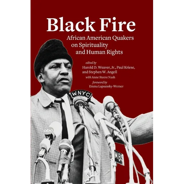 Black Fire: African American Quakers on Spirituality and Human Rights