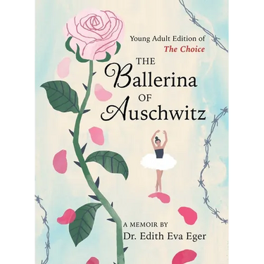 The Ballerina of Auschwitz: Young Adult Edition of the Choice