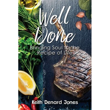 Well Done: Bringing Soul to the Recipe of Life
