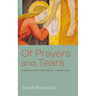 Of Prayers and Tears: Essays on Political Theology