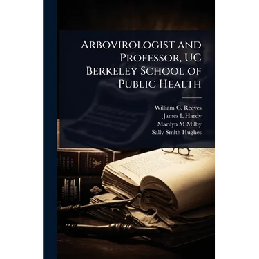 Arbovirologist and Professor, UC Berkeley School of Public Health