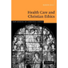 Health Care and Christian Ethics