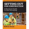 Setting Out For Construction: A Practical Guide to Site Surveying