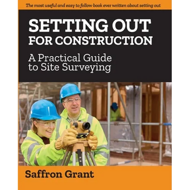Setting Out For Construction: A Practical Guide to Site Surveying