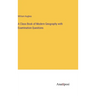 A Class Book of Modern Geography with Examination Questions