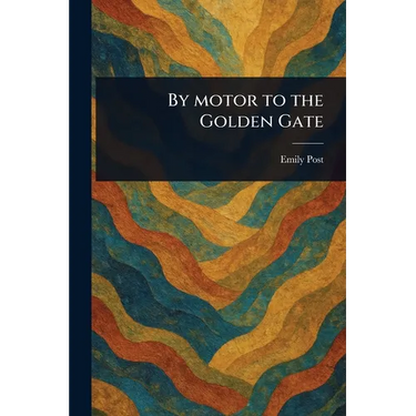 By Motor to the Golden Gate