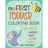 My First Toddler Coloring Book: Big Activity Workbook for Toddlers & Kids Fun with Numbers, Letters, Shapes, Animals, Fruits and Vegetables