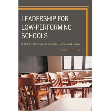 Leadership for Low-Performing Schools: A Step-By-Step Guide to the School Turnaround Process