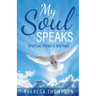 My Soul Speaks: Spiritual Poems & Writings